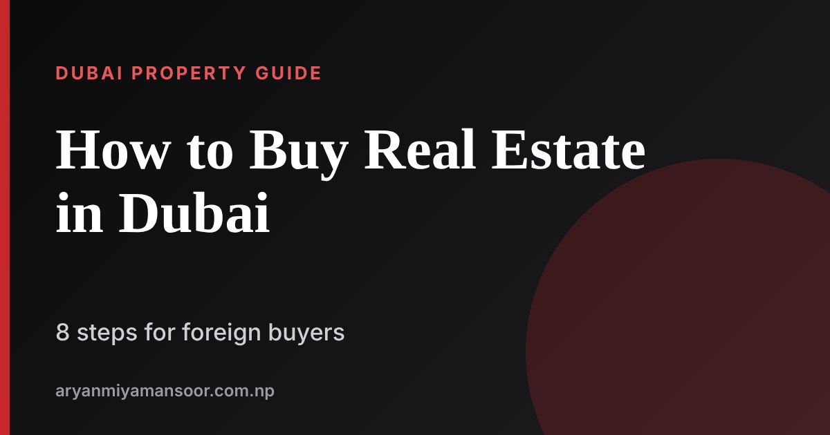 How to Buy Real Estate in Dubai: Step-by-Step Guide for Foreign Buyers (2026), SEO and digital marketing blog by Aryan Miya Mansoor, SEO expert in Nepal