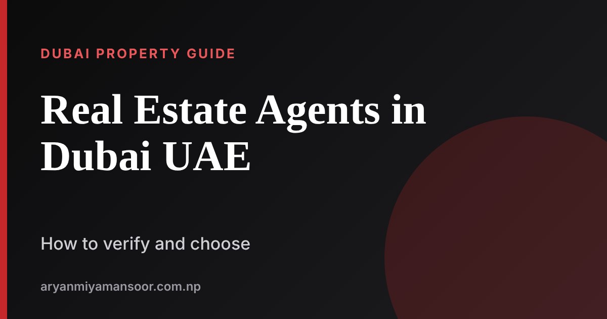 Real Estate Agents in Dubai UAE: How to Verify and Choose a Licensed Broker, SEO and digital marketing blog by Aryan Miya Mansoor, SEO expert in Nepal
