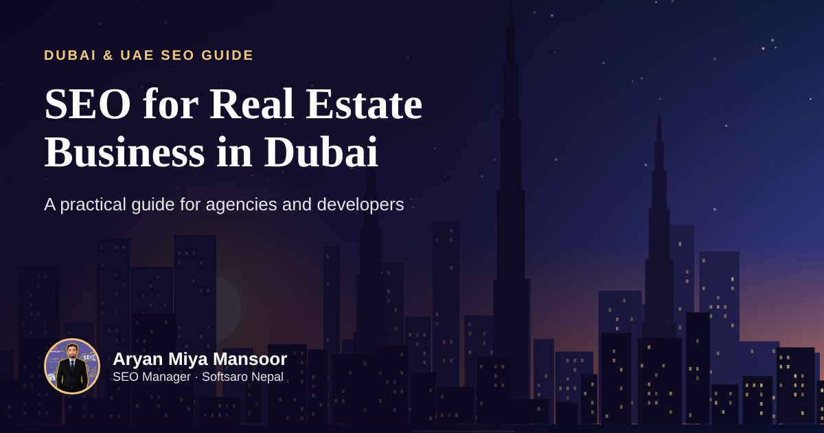 SEO for Real Estate Business in Dubai: How Agencies and Developers Get Found, SEO and digital marketing blog by Aryan Miya Mansoor, SEO expert in Nepal